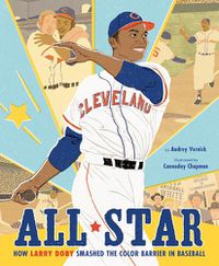 Cover image for All Star: How Larry Doby Smashed the Color Barrier in Baseball