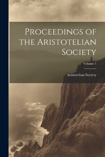 Cover image for Proceedings of the Aristotelian Society; Volume 1