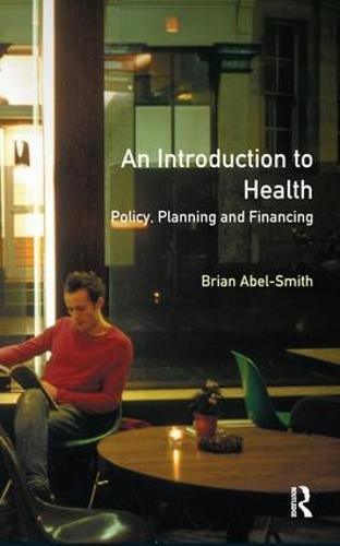 Cover image for An Introduction To Health: Policy, Planning and Financing