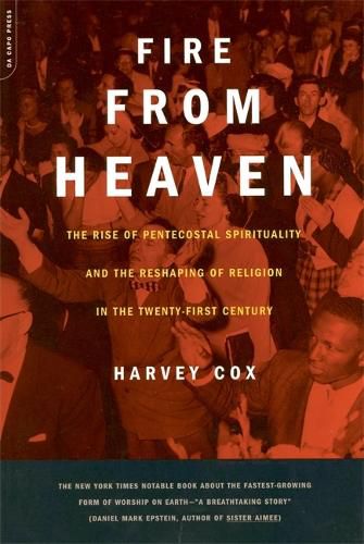Cover image for Fire from Heaven: The Rise of Pentecostal Spirituality and the Reshaping of Religion in the 21st Century