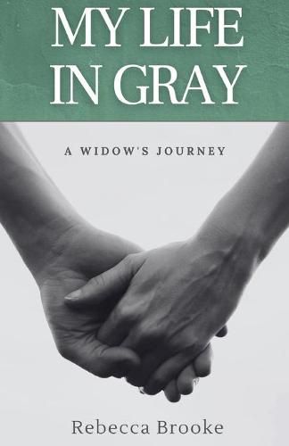 Cover image for My Life in Gray: A Widow's Journey