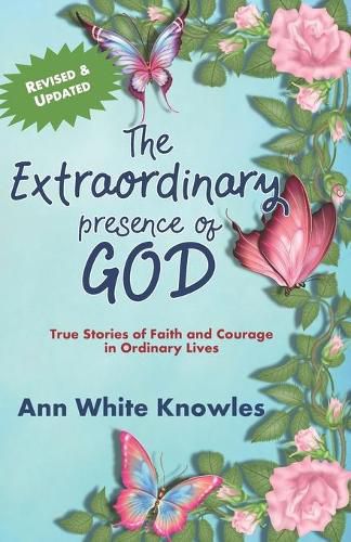 Cover image for The Extraordinary Presence of God: True Stories of Faith and Courage in Ordinary Lives