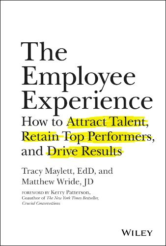 Cover image for The Employee Experience: How to Attract Talent, Retain Top Performers, and Drive Results