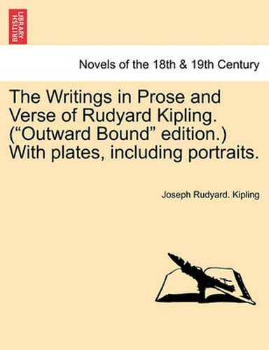 Cover image for The Writings in Prose and Verse of Rudyard Kipling. ( Outward Bound  Edition.) with Plates, Including Portraits.