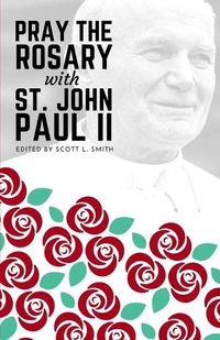 Cover image for Pray the Rosary with Saint John Paul II