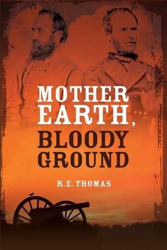 Cover image for Mother Earth, Bloody Ground: A Novel Of The Civil War And What Might Have Been