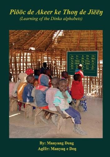 Pioeoec de Akeer ke Tho&#331; de Jiee&#331;: Learning of the Dinka's alphabets