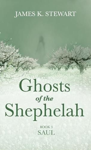 Ghosts of the Shephelah, Book 3: Saul