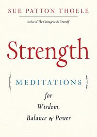 Cover image for Strength: Meditations for Wisdom, Balance & Power