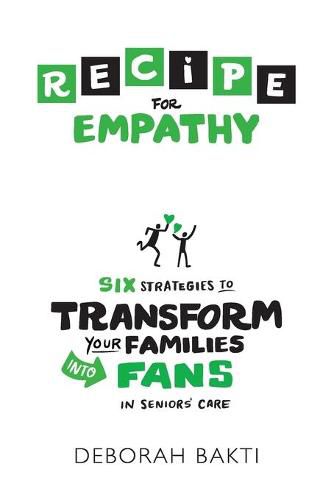 Cover image for RECIPE for Empathy: Six Strategies to Transform Your Families into Fans in Seniors' Care
