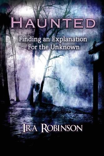 Cover image for Haunted: Finding an Explanation for the Unknown