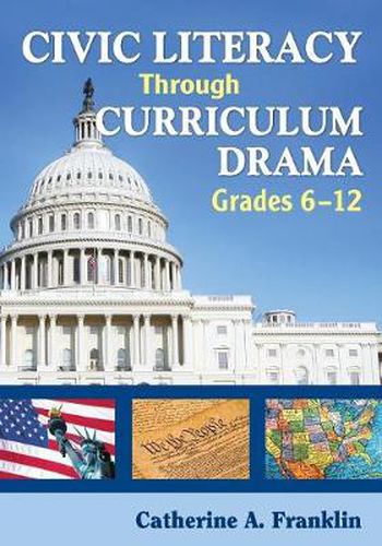 Cover image for Civic Literacy Through Curriculum Drama, Grades 6-12