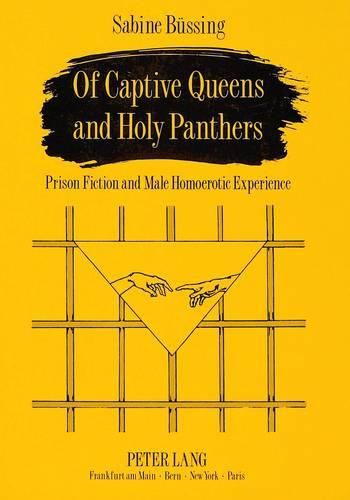 Cover image for Of Captive Queens and Holy Panthers: Prison Fiction and Male Homoerotic Experience