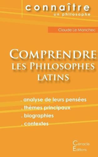 Comprendre les philosophes latins: Ciceron, Epicure, Marc Aurele, Plotin, Seneque