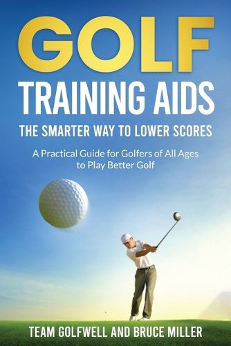 Cover image for Golf Training Aids -- The Smarter Way to Lower Scores