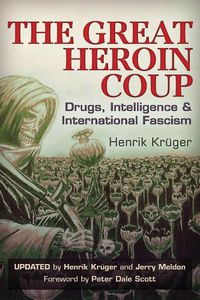 Cover image for The Great Heroin Coup: Drugs, Intelligence & International Fascism