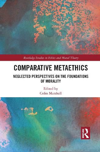 Cover image for Comparative Metaethics: Neglected Perspectives on the Foundations of Morality
