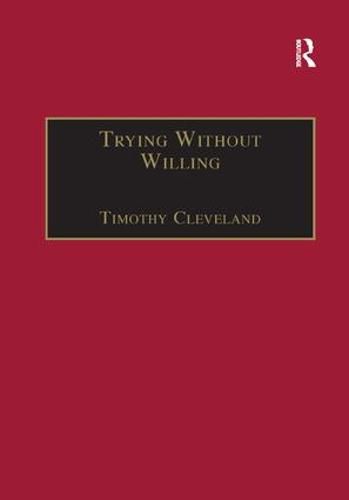 Cover image for Trying Without Willing: An Essay in the Philosophy of Mind