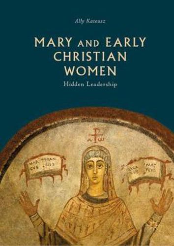 Cover image for Mary and Early Christian Women: Hidden Leadership