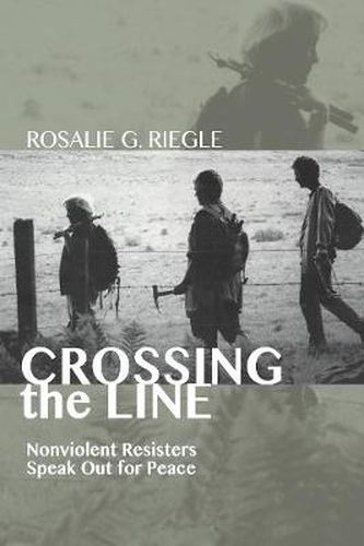 Cover image for Crossing the Line: Nonviolent Resisters Speak Out for Peace