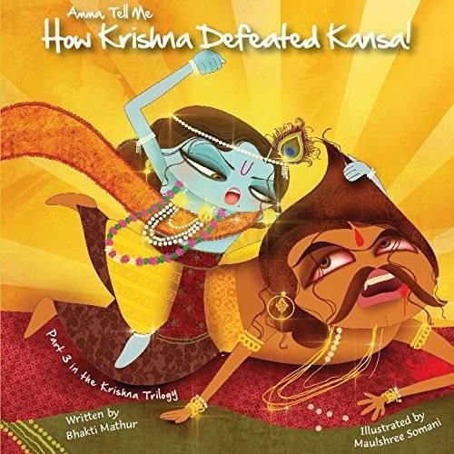 Cover image for Amma Tell Me How Krishna Defeated Kansa!: Part 3 in the Krishna Trilogy!