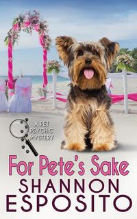 Cover image for For Pete's Sake: A Pet Psychic Mystery No. 4