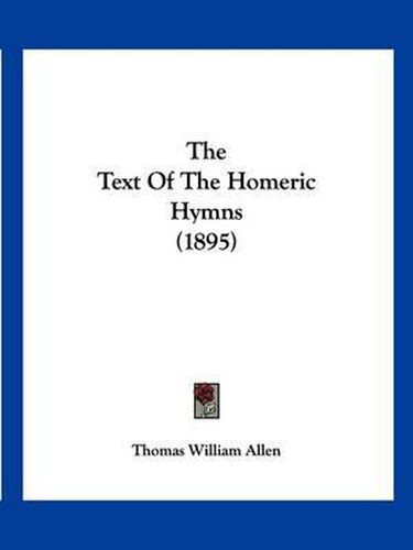 Cover image for The Text of the Homeric Hymns (1895)