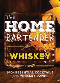 Cover image for The Home Bartender: Whiskey