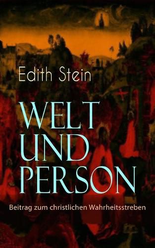 Cover image for Welt und Person - Beitrag zum christlichen Wahrheitsstreben: Die weltanschauliche Bedeutung der Ph nomenologie, Husserls Ph nomenologie, Gegensatz zwischen Husserl und Scheler, Natur und  bernatur in Goethes Faust...