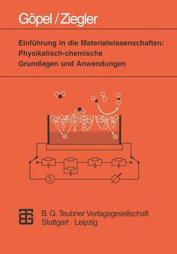 Einfuhrung in Die Materialwissenschaften: Physikalisch-Chemische Grundlagen Und Anwendungen