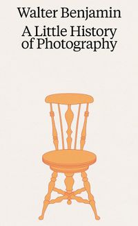 Cover image for Walter Benjamin: A Little History of Photography