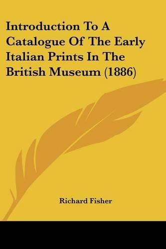 Cover image for Introduction to a Catalogue of the Early Italian Prints in the British Museum (1886)