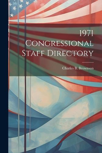Cover image for 1971 Congressional Staff Directory