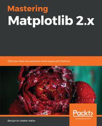 Cover image for Mastering Matplotlib 2.x: Effective Data Visualization techniques with Python