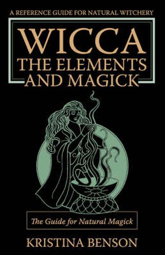 Cover image for Wicca, the Elements and Magick: The Guide for Natural Magick: Natural Magick and Wicca