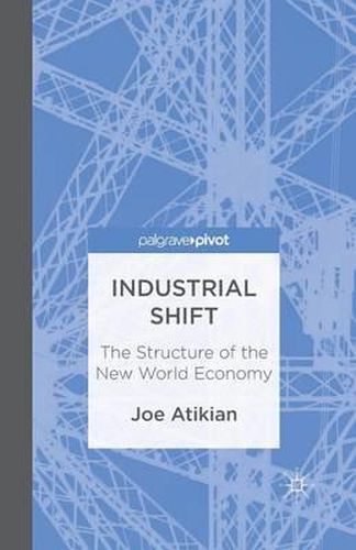 Cover image for Industrial Shift: The Structure of the New World Economy