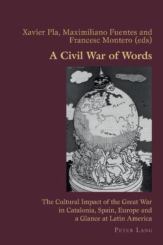 Cover image for A Civil War of Words: The Cultural Impact of the Great War in Catalonia, Spain, Europe and a Glance at Latin America