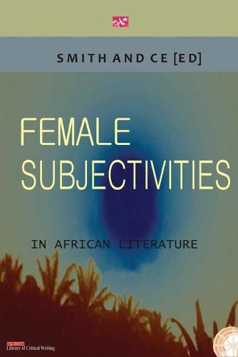 Cover image for Female Subjectivities in African Literature