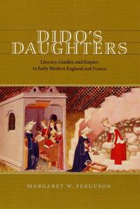 Cover image for Dido's Daughters: Literacy, Gender and Empire in Early Modern England and France