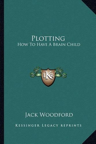 Cover image for Plotting: How to Have a Brain Child