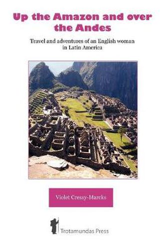 Cover image for Up the Amazon and Over the Andes: Travel and Adventures of an English Woman in Latin America