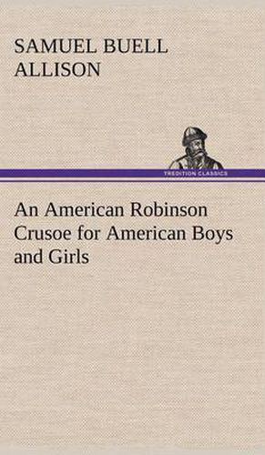 Cover image for An American Robinson Crusoe for American Boys and Girls