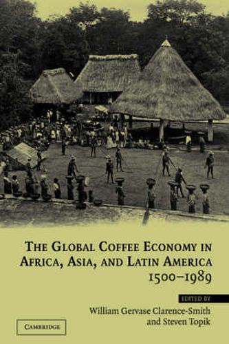 Cover image for The Global Coffee Economy in Africa, Asia, and Latin America, 1500-1989