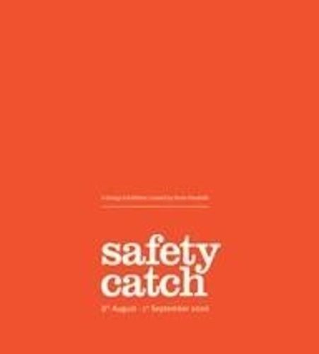 Cover image for Safety Catch - a Design Exhibition: 8th August - 1st September 2006