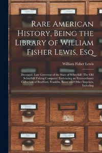 Cover image for Rare American History, Being the Library of William Fisher Lewis, Esq