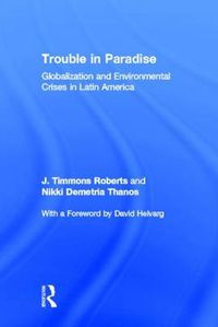Cover image for Trouble in Paradise: Globalization and Environmental Crises in Latin America