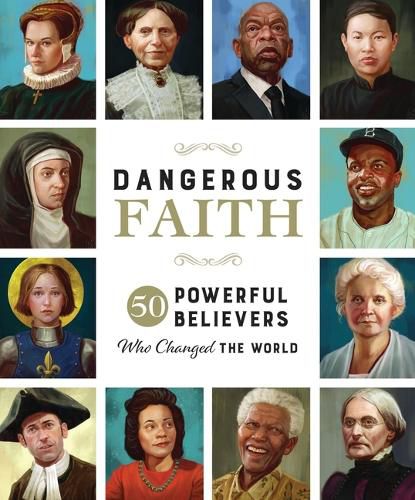 Cover image for Dangerous Faith: 50 Powerful Believers Who Changed the World