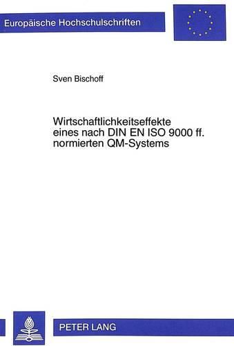 Cover image for Wirtschaftlichkeitseffekte Eines Nach Din En ISO 9000 Ff. Normierten Qm-Systems: Theoretische Ableitung Und Kennzahlengestuetzte Messung an Beispielen Der Braubranche