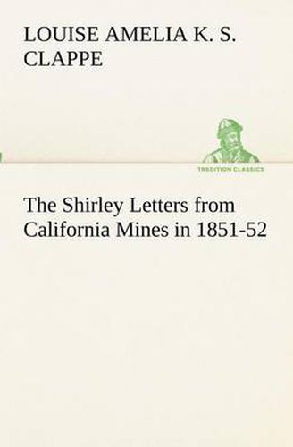 Cover image for The Shirley Letters from California Mines in 1851-52