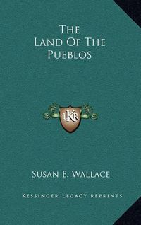 Cover image for The Land of the Pueblos